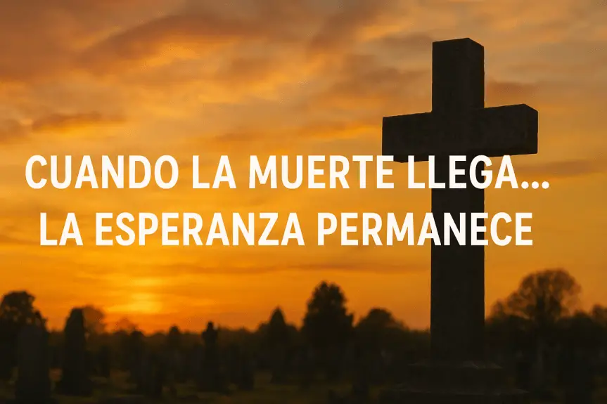 ADQUIERE LA SERIE DE SERMONES: LA MUERTE A LA LUZ DE LA ESPERANZA CRISTIANA