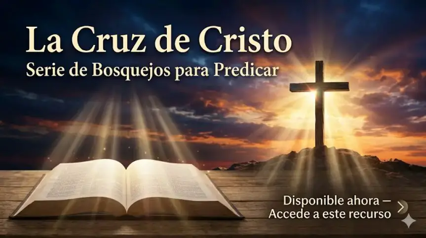 LA CRUZ DE CRISTO – Serie de Bosquejos para Predicar