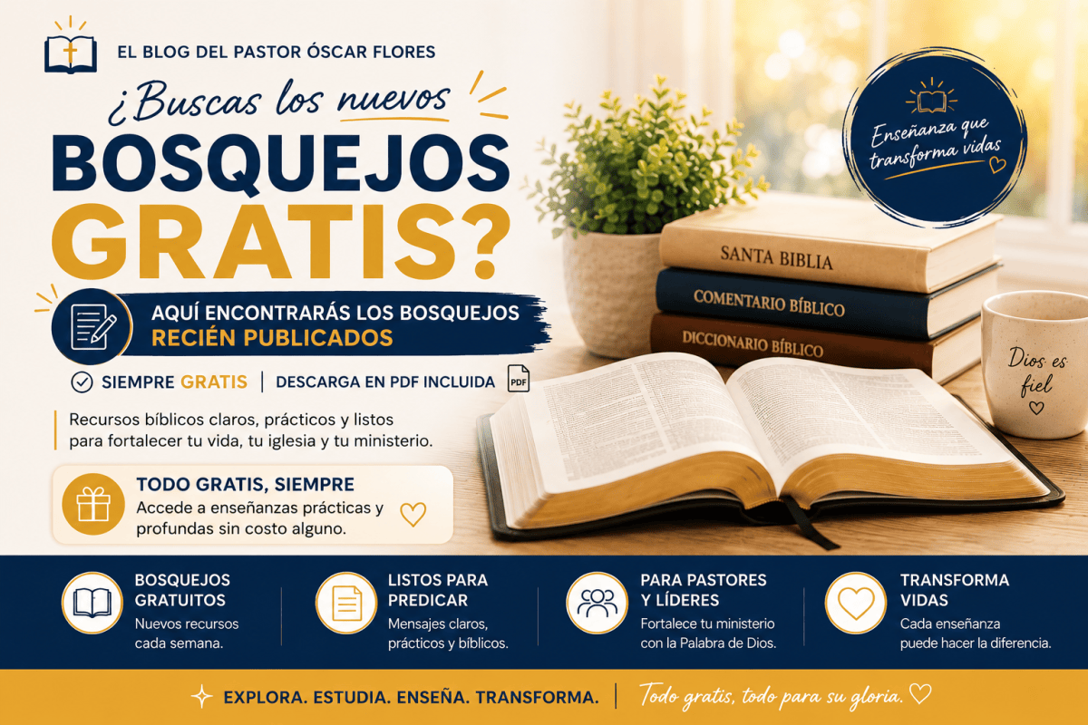 🔥 BOSQUEJOS BÍBLICOS, ESTUDIOS Y RECURSOS PARA TU MINISTERIO - EL BLOG DEL PASTOR OSCAR FLORES